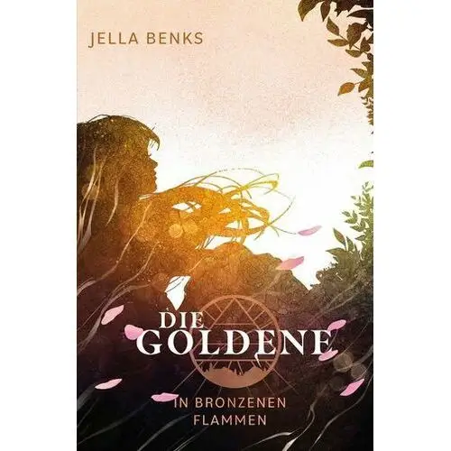 Die Goldene - In bronzenen Flammen Benks, Jella