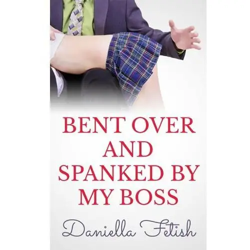 Bent Over And Spanked By My Boss