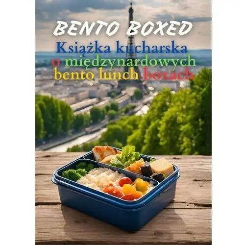 Bento Boxed. Książka kucharska o międzynarodowych bento lunch boxach