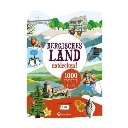 Bergisches Land entdecken! 1000 Freizeittipps