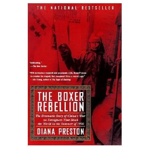 Boxer rebellion: the dramatic story of china's war on foreigners that shook the world in the summ er of 1900 Berkley books