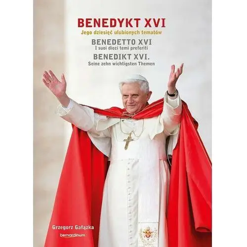 Benedykt xvi. jego dziesięć ulubionych tematów