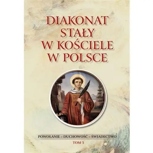 Bernardinum Diakonat stały w kościele w polsce t.3