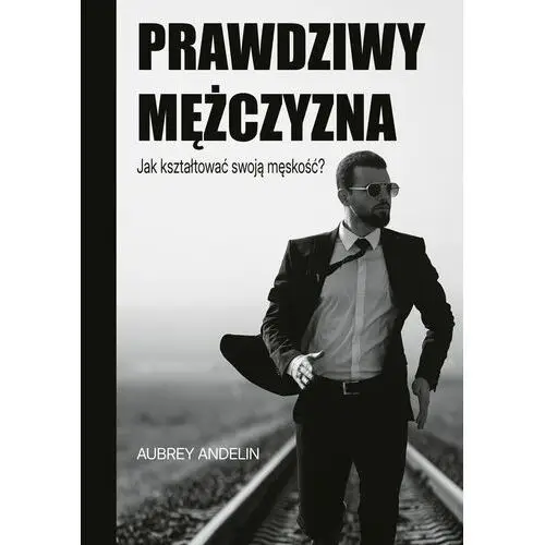 Prawdziwy mężczyzna. jak ksztaltować swoją męskość? Bernardinum