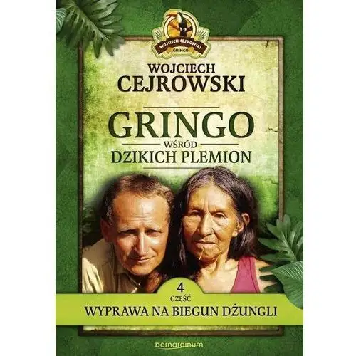 Bernardinum Wyprawa na biegun dżungli. gringo wśród dzikich plemion. tom 4 (pocket)