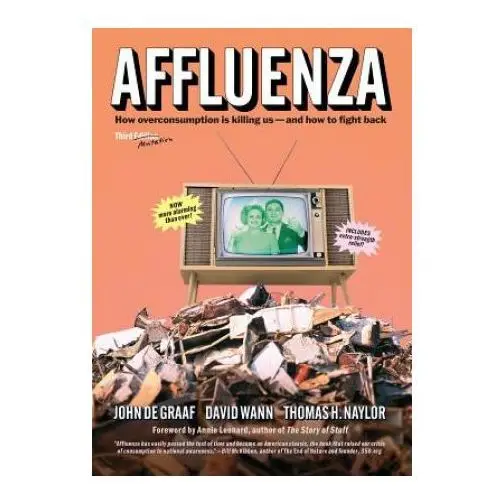 Affluenza: how over-consumption is killing us - and how to fight back Berrett-koehler