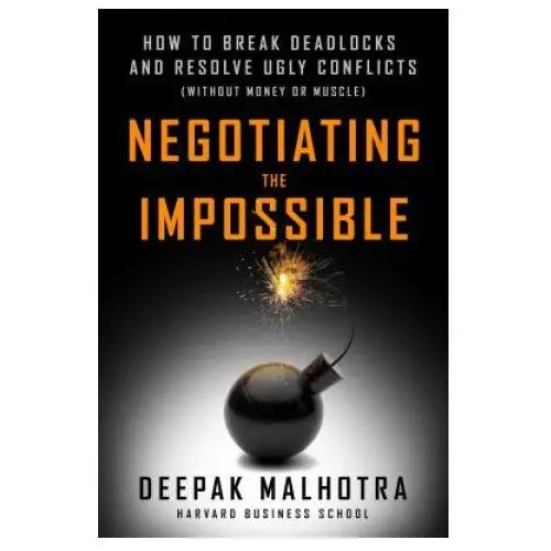 Berrett-koehler Negotiating the impossible: how to break deadlocks and resolve ugly conflicts (without money or muscle)