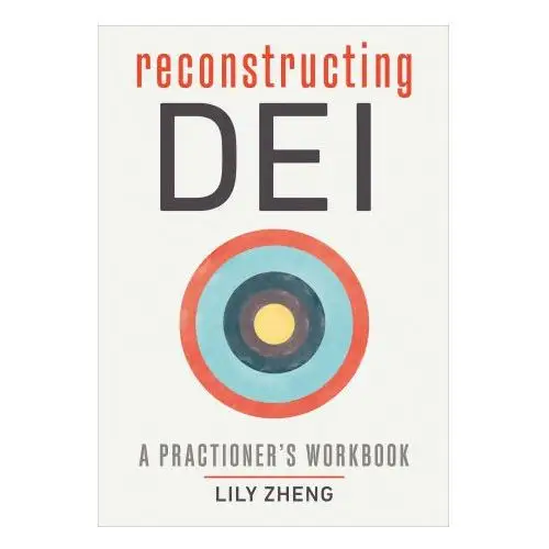 Berrett koehler publ inc Reconstructing dei: a practitioner's workbook