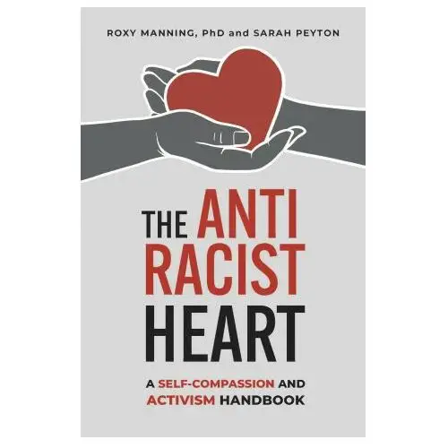 Berrett koehler publ inc The antiracist heart: a self-compassion and activism workbook