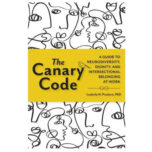 The Canary Code: Neurodiversity, Intersectionality, and Workplace Inclusion