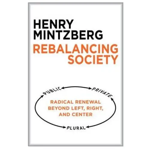 Rebalancing society: radical renewal beyond left, right, and center Berrett-koehler