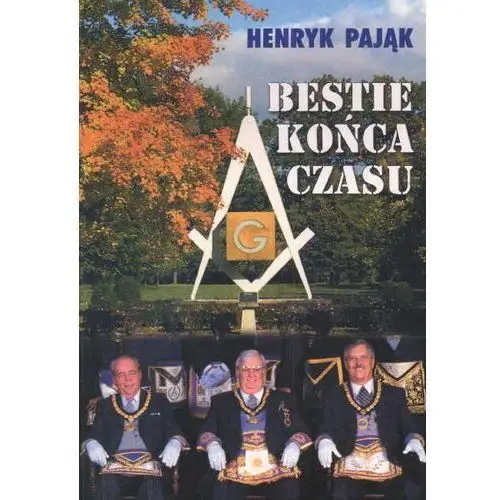 Bestie końca czasu Henryk Pająk