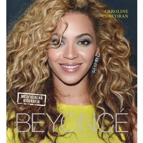 Beyonce. Nieoficjalna biografia