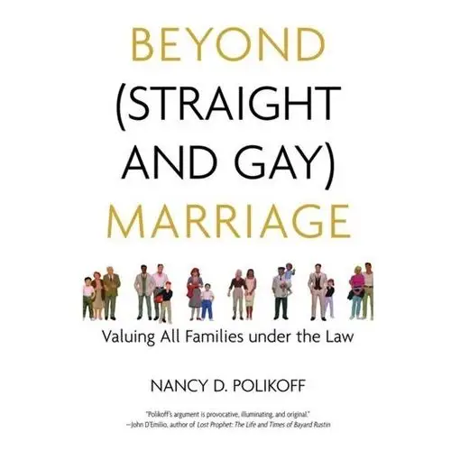 Beyond (straight and gay) marriage Polikoff, nancy d.; bronski, michael