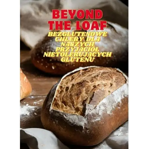 Beyond The Loaf: Bezglutenowe chleby dla naszych najlepszych przyjaciół nietolerujących glutenu