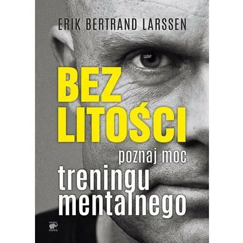 Bez litości. Poznaj moc treningu mentalnego