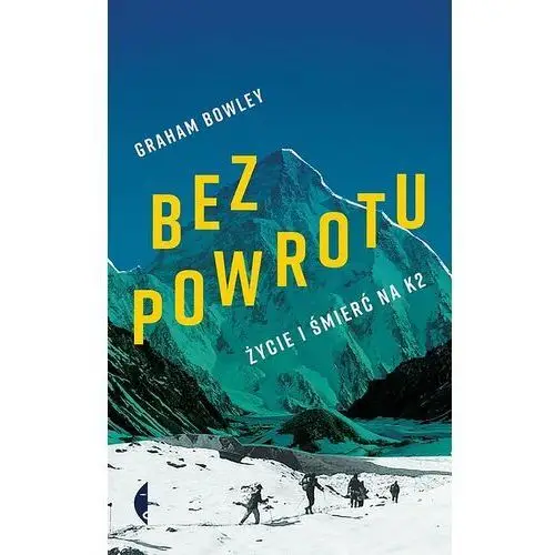 Bez powrotu. Życie i śmierć na K2