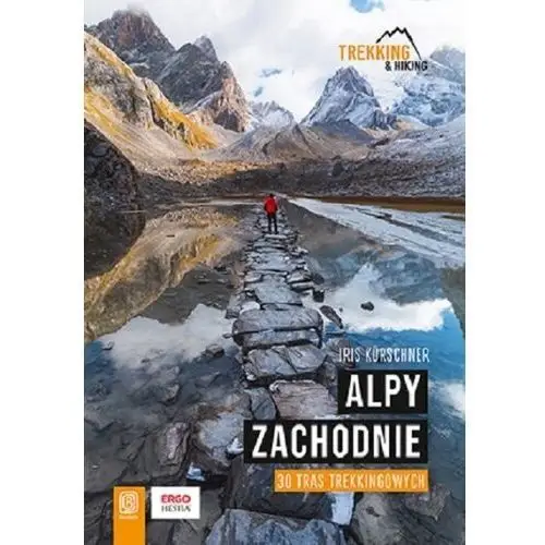 Alpy zachodnie. 30 wielodniowych tras trekkingowych Bezdroża