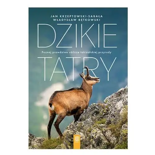 Dzikie tatry. poznaj prawdziwe oblicze tatrzańskiej przyrody Bezdroża