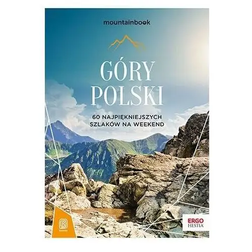 Bezdroża Góry polski. 60 najpiękniejszych szlaków na weekend. mountainbook wyd. 2