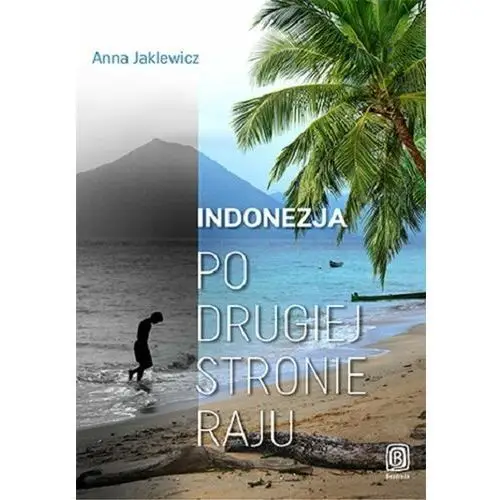 Indonezja Po drugiej stronie raju - Jaklewicz Anna