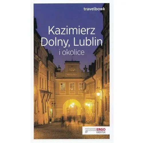Kazimierz dolny, lublin i okolice. travelbook