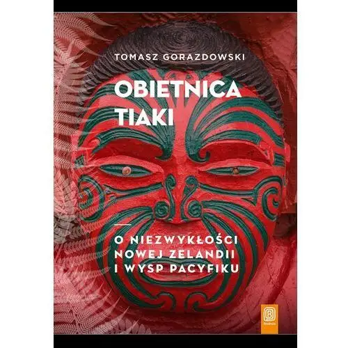 Obietnica tiaki. o niezwykłości nowej zelandii i wysp pacyfiku