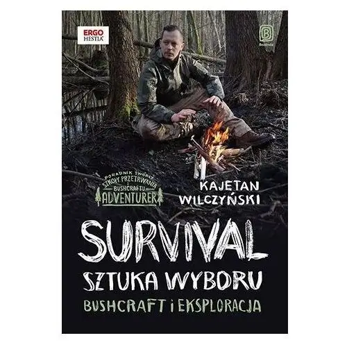 Bezdroża Survival: sztuka wyboru. bushcraft i eksploracja