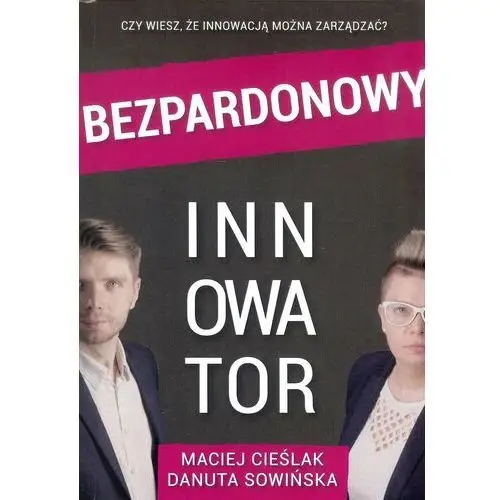 Bezpardonowy innowator / Instytut rozwoju innowacji