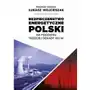 Bezpieczeństwo energetyczne Polski na początek trzeciej dekady XXI wieku Sklep on-line