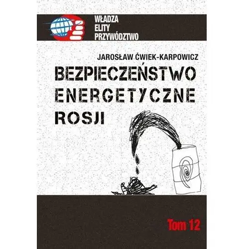 Bezpieczeństwo energetyczne rosji Ćwiek-karpowicz jarosław