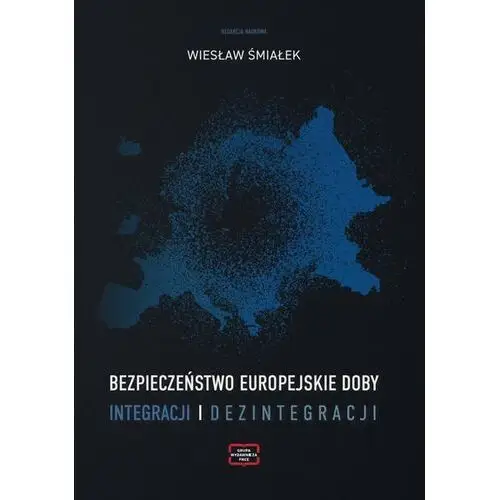 Bezpieczeństwo europejskie doby integracji i dezintegracji (E-book)