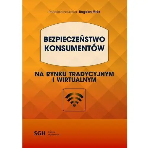 Bezpieczeństwo konsumentów na rynku tradycyjnym i wirtualnym