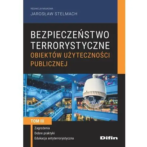 Bezpieczeństwo terrorystyczne budynków użyteczności publicznej. Tom 3