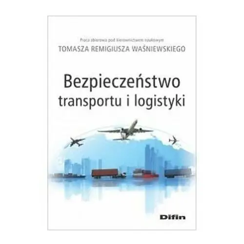 Bezpieczeństwo transportu i logistyki Tomasz Remigiusz Waśniewski