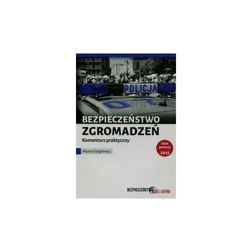 Bezpieczeństwo zgromadzeń. Komentarz praktyczny