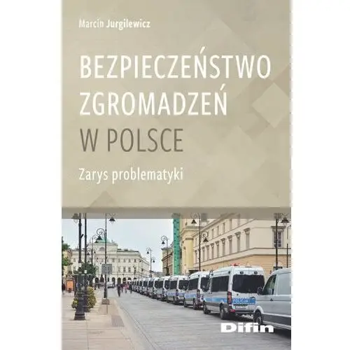 Bezpieczeństwo zgromadzeń w Polsce. Zarys problematyki