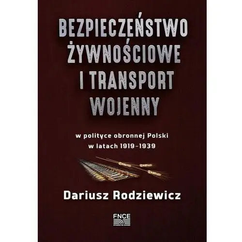 Bezpieczeństwo żywnościowe i transport wojenny w polityce obronnej polski w latach 1919-1939