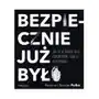 Bezpiecznie już było. Jak żyć w świecie sieci, terrorystów i ciągłej niepewności - Paulina i Roman Polko Sklep on-line