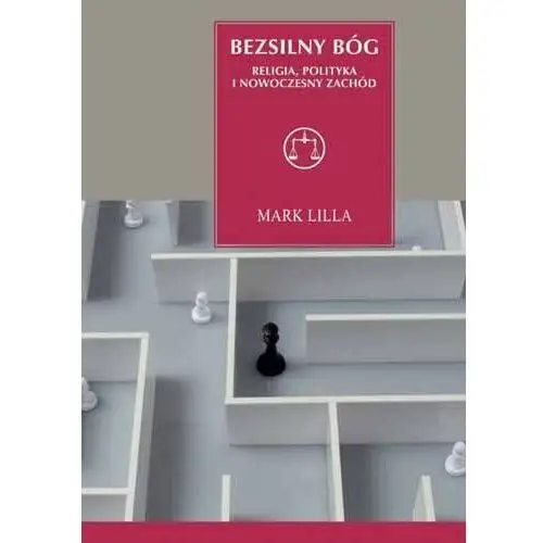 Bezsilny Bóg. Religia, Polityka i Nowoczesny Zachód