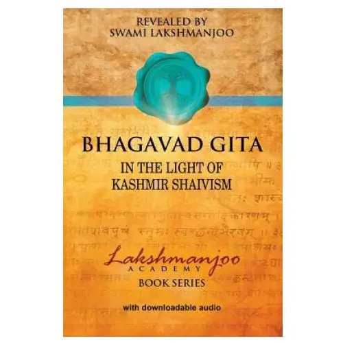 Bhagavad Gita: In the Light of Kashmir Shaivism