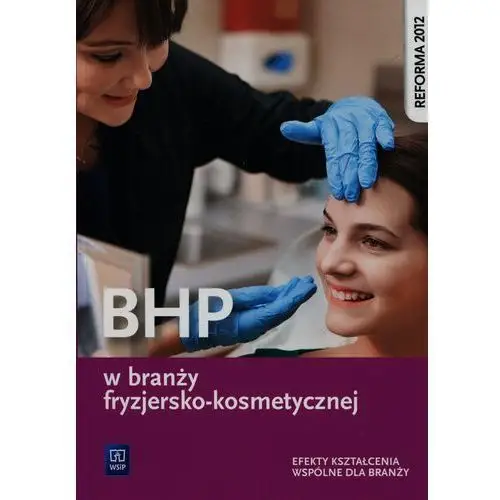 Bhp w branży fryzjersko-kosmetycznej. efekty kształcenia wspólne dla branży Wydawnictwa szkolne i pedagogiczne
