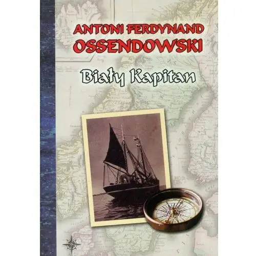 Biały kapitan Ossendowski antoni ferdynand