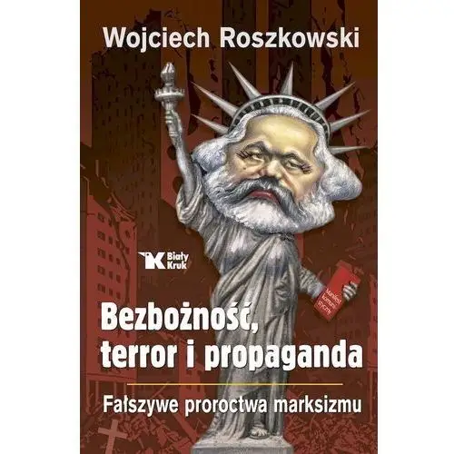 Bezbożność, terror i propaganda. fałszywe proroctwa marksizmu Biały kruk