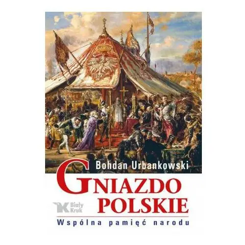 Gniazdo polskie wspólna pamięć narodu Biały kruk