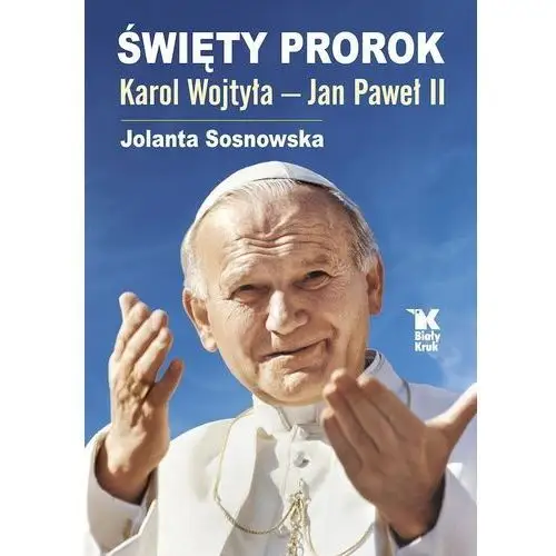 Święty Prorok Karol Wojtyła - Jan Paweł II