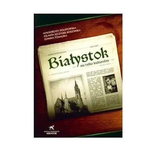 Białystok nie tylko kulturalny. Okres powojenny lata 1944-46