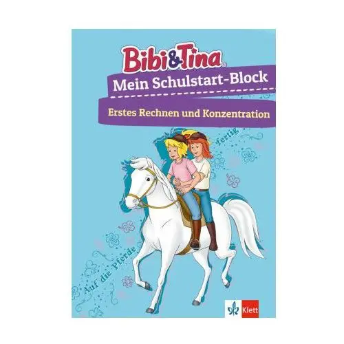 Bibi & Tina Mein Schulstart-Block. Erstes Rechnen und Konzentration ab 5 Jahren