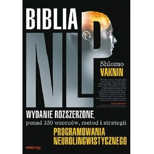 Biblia NLP. Wydanie rozszerzone, ponad 350 wzorców, metod i strategii programowania neurolingwistycznego