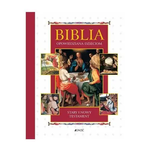 Biblia opowiedziana dzieciom. Stary i Nowy Testament Praca zbiorowa
